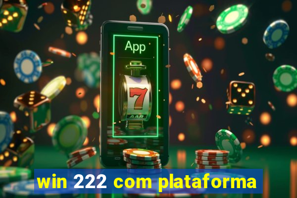 win 222 com plataforma